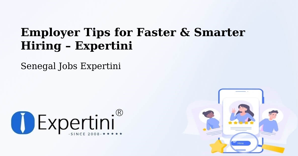 Employer Tips for Hiring & Recruitment – Passi - Passi, Senegal Jobs Expertini